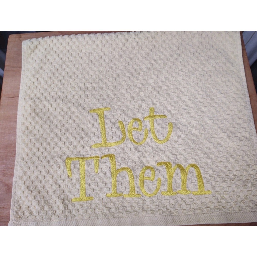 LET THEM Yellow Font Bar Kitchen Tea Towel Set of 1 Machine Embroidered